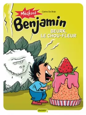 Couverture du produit · Méchant Benjamin - tome 6 - Beurk, le chou fleur!