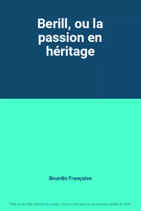 Couverture du produit · Berill, ou la passion en héritage