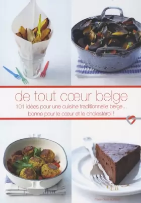 Couverture du produit · De Tout Coeur Belge: 101 Idées Pour une Cuisine Traditionnell