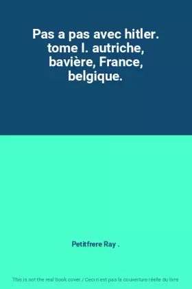 Couverture du produit · Pas a pas avec hitler. tome I. autriche, bavière, France, belgique.