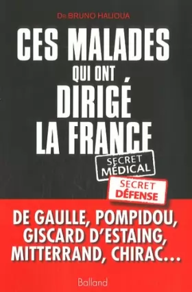Couverture du produit · Ces malades qui ont dirigé la France : Secret médical, secret défense