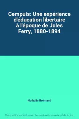Couverture du produit · Cempuis: Une expérience d'éducation libertaire à l'époque de Jules Ferry, 1880-1894