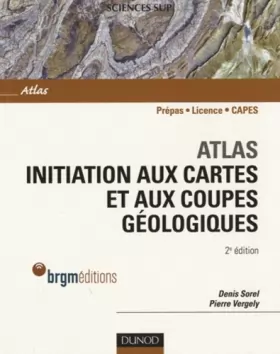 Couverture du produit · Atlas d'initiation aux cartes et aux coupes géologiques - 2e édition
