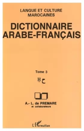 Couverture du produit · Dictionnaire Arabe-Français: Tome 3 Langue et culture marocaines