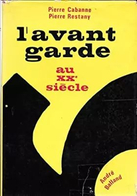 Couverture du produit · L'avant garde au 20 éme siécle ed. balland 1969