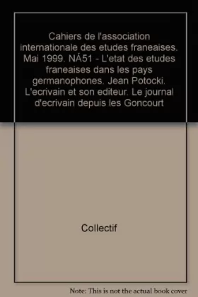 Couverture du produit · Broché - Cahiers de l association internationale des études françaises. mai 1999. n°51 - l état des études françaises dans les 
