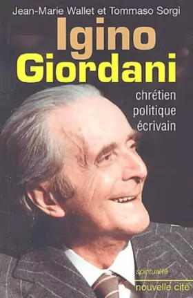 Couverture du produit · Igino Giordani : Chretien, politique, écrivain
