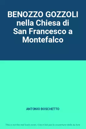 Couverture du produit · BENOZZO GOZZOLI nella Chiesa di San Francesco a Montefalco