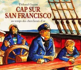 Couverture du produit · Cap sur San Francisco au temps des chercheurs