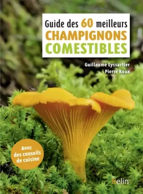 Couverture du produit · Guide des 60 meilleurs champignons comestibles