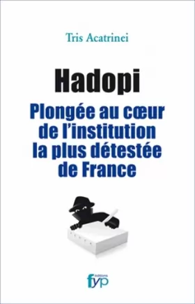 Couverture du produit · Hadopi : plongée au coeur de l'institution la plus détestée de France