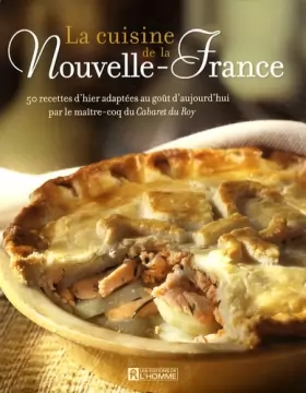 Couverture du produit · La cuisine de la Nouvelle-France : 50 recettes d'hier adaptées au goût d'aujourd'hui