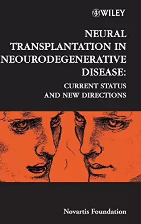 Couverture du produit · Neural Transplantation in Neurodegenerative Disease: Current Status and New Directions, Number 231