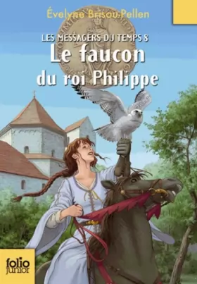 Couverture du produit · Les Messagers du temps, VIII : Le faucon du roi Philippe