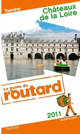 Couverture du produit · Guide du Routard Châteaux de la Loire 2011