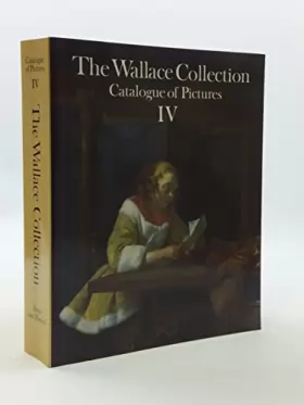 Couverture du produit · Wallace Collection. Volume 4: Catalog of Pictures: v. 4 (Catalogue of Pictures)