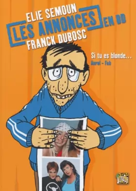 Couverture du produit · Les Annonces en BD Elie Semoun Franck Dubosc, Tome 1 : Si tu es blonde...