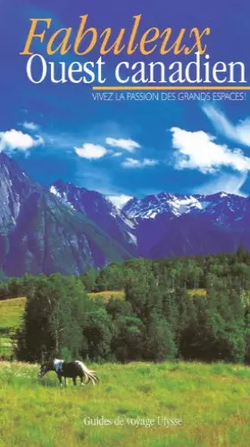 Couverture du produit · Fabuleux Ouest canadien : Vivez la passion des grands espaces
