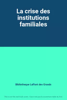 Couverture du produit · La crise des institutions familiales