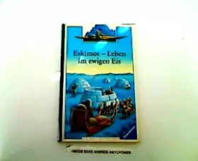 Couverture du produit · Eskimos. Leben im ewigen Eis. Die Welt entdecken. ( Ab 6 J.).