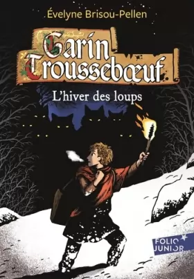 Couverture du produit · Garin Troussebœuf - II : L'hiver des loups - Folio Junior - A partir de 11 ans