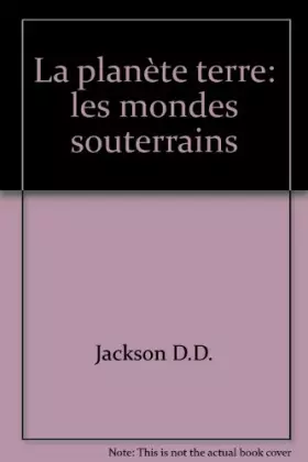 Couverture du produit · La planète terre: les mondes souterrains