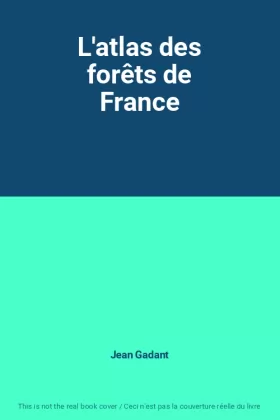 Couverture du produit · L'atlas des forêts de France