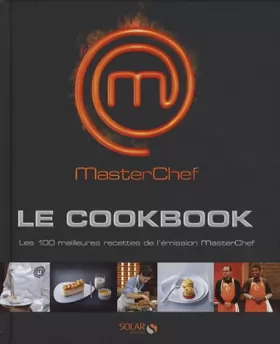 Couverture du produit · Masterchef le Cookbook : Les 100 meilleures recettes de l'émission MasterChef