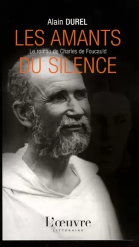 Couverture du produit · Les amants du silence : Le roman de Charles de Foucauld