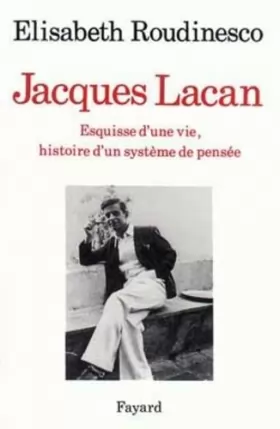 Couverture du produit · Jacques Lacan, esquisse d'une vie. Histoire d'un système de pensée