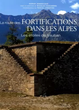 Couverture du produit · La route des fortifications dans les Alpes: Les étoiles de Vauban