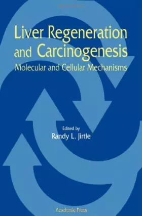Couverture du produit · Liver Regeneration and Carcinogenesis: Molecular and Cellular Mechanisms