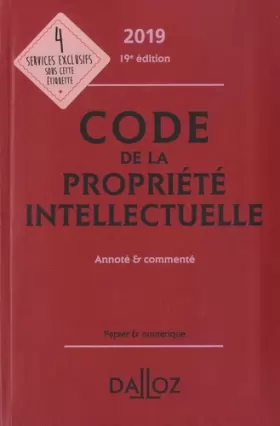 Couverture du produit · Code de la propriété intellectuelle 2019, annoté et commenté - 19e ed.