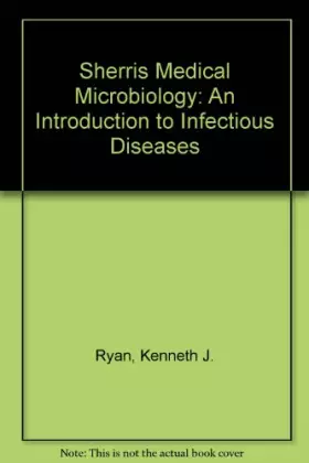 Couverture du produit · Sherris Medical Microbiology: An Introduction to Infectious Diseases