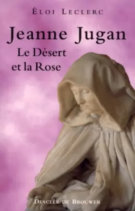 Couverture du produit · Jeanne Jugan, le Désert et la Rose