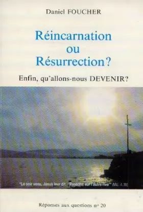 Couverture du produit · Réincarnation ou résurrection ? : enfin, qu'allons-nous devenir ?