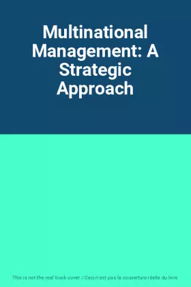 Couverture du produit · Multinational Management: A Strategic Approach