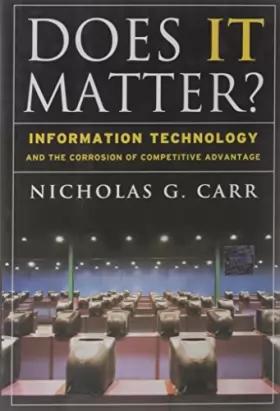 Couverture du produit · Does It Matter?: Information Technology and the Corrosion of Competitive Advantage
