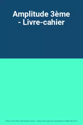 Couverture du produit · Amplitude 3ème - Livre-cahier