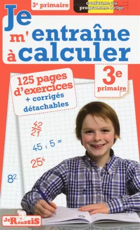 Couverture du produit · Je m'entraine à calculer 3ème primaire