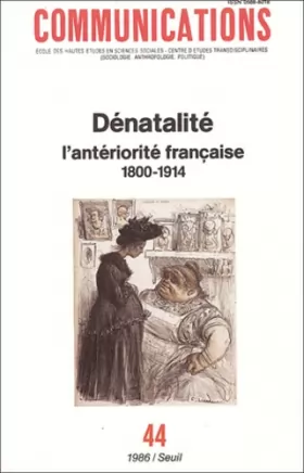 Couverture du produit · Communications, N° 44 : Dénatalité : l'antériorité française (1800-1914)