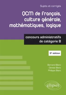 Couverture du produit · QCM de français, culture générale, mathématiques, logique - concours administratifs de catégorie B - 3e édition