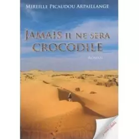 Couverture du produit · Jamais il ne sera crocodile
