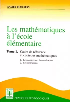 Couverture du produit · Les mathématiques à l'école élémentaire. Cadre de référence et contenus mathématiques, volume 1