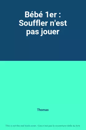Couverture du produit · Bébé 1er : Souffler n'est pas jouer