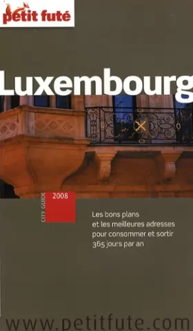 Couverture du produit · luxembourg 2008 petit fute: LES BONS PLANS ET LES MEILLEURES ADRESSES POUR CONSOMMER ET SORTIR 365 J PAR AN