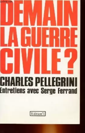 Couverture du produit · Demain la guerre civile?: Entretiens avec Serge Ferrand (French Edition)