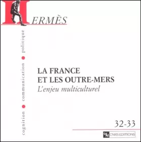 Couverture du produit · Hermès - Cognition, communication, politique, numéros 32-33 : La France et les Outre-mers. L'enjeu multiculturel