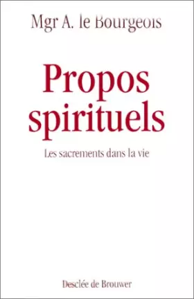 Couverture du produit · Propos spirituels : Les sacrements dans la vie