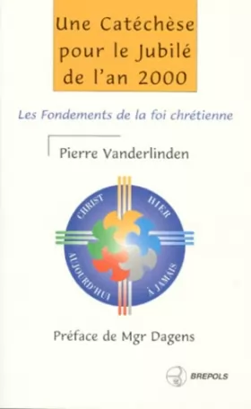 Couverture du produit · UNE CATECHESE POUR LE JUBILE DE L'AN 2000. Les Fondements de la foi chrétienne